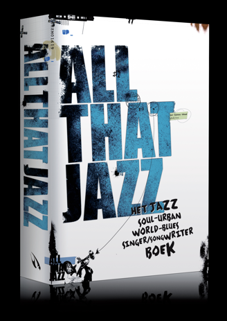 All That jazz Boek met bijdragen van rik van Boeckel, René de Hilster en Hans Speekenbrink All That jazz Boek met bijdragen van rik van Boeckel, René de Hilster en Hans Speekenbrink